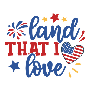 Land That I Love Design - DTF Ready To Press