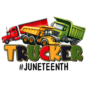 Trucker Juneteenth Design - DTF Ready To Press