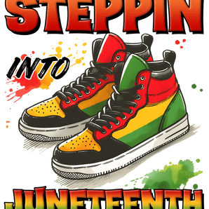 Steppin Into Juneteenth Design - DTF Ready To Press