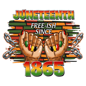 Juneteenth Free-ish Since 1865 Design DTF Copy | Iris DTF