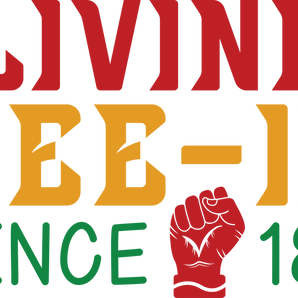 Living Free-ish Juneteenth Design - DTF Ready To Press