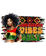 Juneteenth Vibes Only Design DTF (V1) | Iris DTF