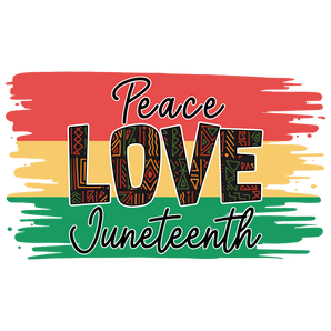 Peace Love Juneteenth DTF Ready to Press V2 | Iris DTF