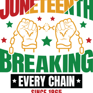 Juneteenth Breaking Every Chain Design | Iris DTF