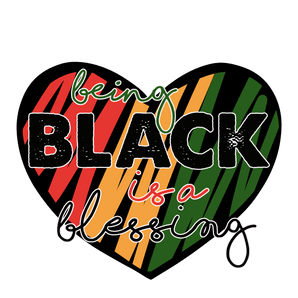 Being Black is a Blessing Juneteenth Design | Iris DTF
