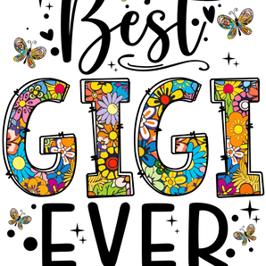 Best Gigi Ever Design - DTF Ready To Press