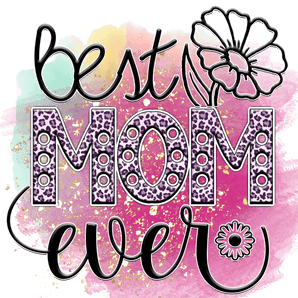 Mother's Day Best Mom Ever Design | Iris DTF