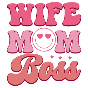 Wife Mom Boss DTF Ready to Press for Women V5 | Iris DTF