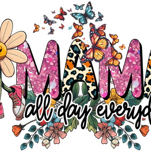 Mama All Day Everyday DTF Ready to Press V1 | Iris DTF
