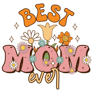 Best Mom Ever Design DTF-Ready to Press (V2) | Iris DTF