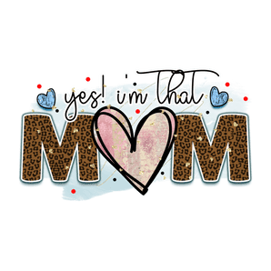 Yes I'm That Mom Design - DTF Ready To Press