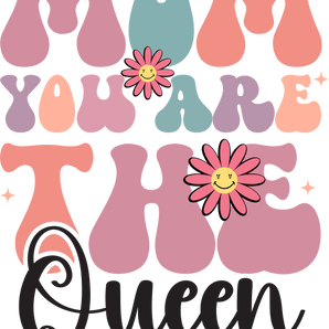 Queen Mom Design - DTF Ready To Press
