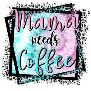 Mama Needs Coffee DTF Design Ready to Press V2 | Iris DTF