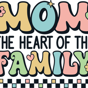 Mom: The Heart of the Family DTF Ready Press V3 | Iris DTF