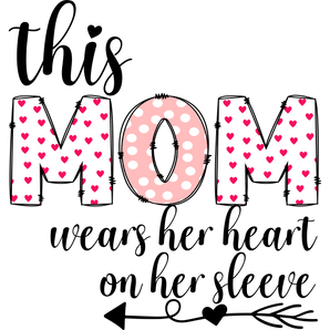 This Mom Wears Her Heart on Her Sleeve Design | Iris DTF