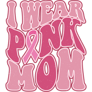 I Wear Pink Mom Design DTF-Ready to Press (V1) | Iris DTF