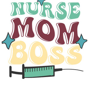 Nurse Mom Boss Design - DTF Ready To Press
