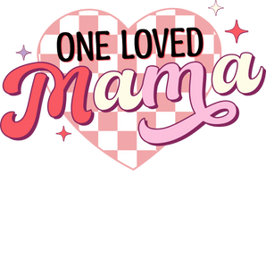 One Loved Mama DTF Design - Ready to Press V2 | Iris DTF