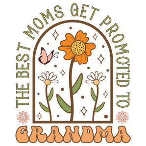 Best Moms Get Promoted to Grandma Design | Iris DTF