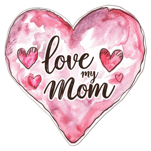 Love My Mom Design - DTF Ready To Press