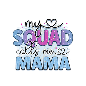 My Squad Calls Me Mama DTF Ready to Press | Iris DTF