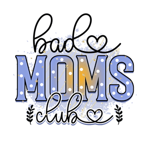 Bad Moms Club Design DTF-Ready to Press (V4) | Iris DTF