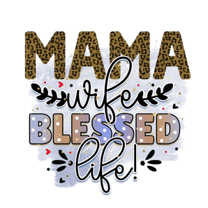 Mama Wife Blessed Life Design - DTF Ready To Press