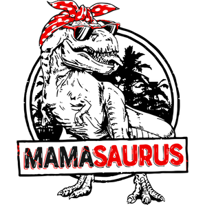 Mamasaurus Design - DTF Ready To Press