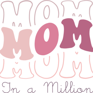 Mom In A Million Design - DTF Ready To Press