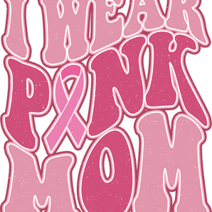 I Wear Pink Mom Design DTF-Ready to Press | Iris DTF