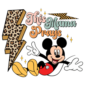 This Mama Prays Mickey Design - DTF Ready To Press