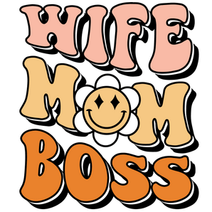 Wife Mom Boss DTF Ready to Press for Women V1 | Iris DTF
