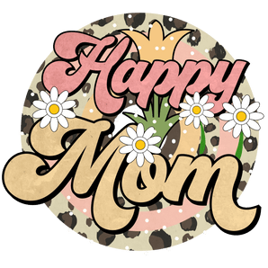 Happy Mom Design - DTF Ready To Press
