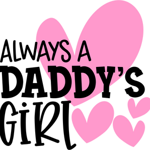 Always Daddy's Girl DTF Design - Ready Press V1 | Iris DTF