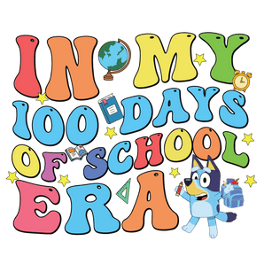 In My 100 Days of School Era Bluey Design | Iris DTF