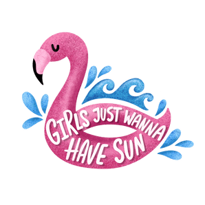 Girls Just Wanna Have Sun Design - DTF Ready To Press