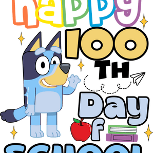 Happy 100th Days of School - Bluey Party Design | Iris DTF