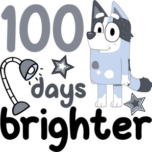 Bluey 100 Days Brighter Design Ready to Press | Iris DTF