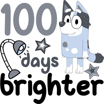 Bluey 100 Days Brighter Design Ready to Press | Iris DTF