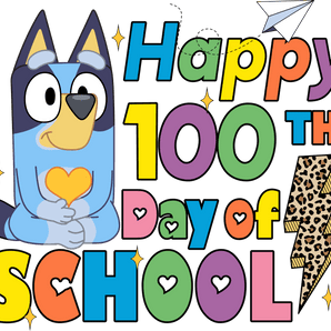 Bluey Happy 100th Days of School Leopard | Iris DTF