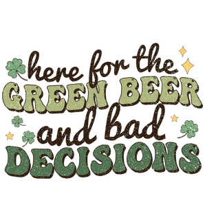 Green Beer Decisions Patrick's Day Design | Iris DTF