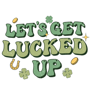 Let’s Get Lucked Up St. Patrick’s Day DTF (V2) | Iris DTF