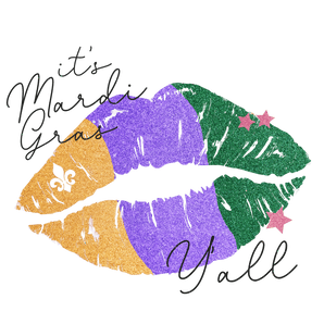 It's Mardi Gras Y'all Kiss Design - DTF Ready To Press