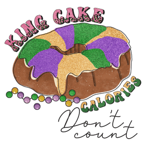 King Cake Calories Don't Count Mardi Gras | Iris DTF