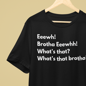 Eeewh Brother Ew, What's That Brother? Meme T-Shirt