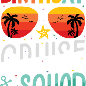 Birthday Cruise Squad Design - DTF Ready To Press