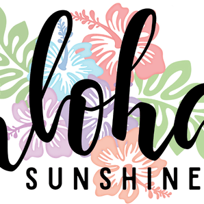 Aloha Sunshine Design - DTF Ready To Press