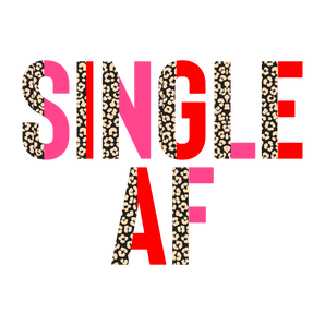 Single Af Valentine's Day Design - DTF Ready To Press